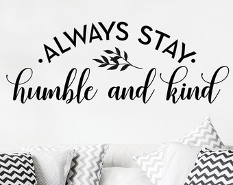 Always Stay Humble and Kind - Vinyl Lettering Wall Decal Sticker Decals Self Adhesive Wall Words Quotes