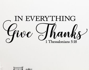 In Everything Give Thanks Scripture Thessalonians 5:18 Vinyl Lettering Wall Decal Home Decor Sticker Scripture Thanksgiving Quote