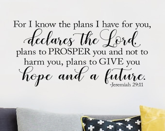 For I Know the Plans I Have for you, Declares the Lord, Plans To... Jeremiah 29:11 Bible verse scripture decals Vinyl Lettering Wall Decal