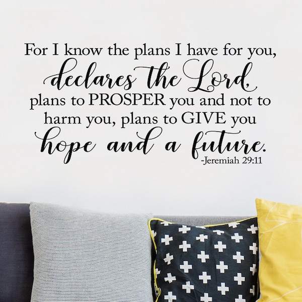 For I Know the Plans I Have for you, Declares the Lord, Plans To... Jeremiah 29:11 Bible verse scripture decals Vinyl Lettering Wall Decal