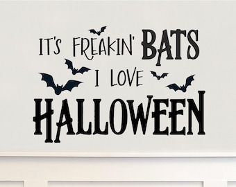 It's freakin' bats I love Halloween Sign Holiday Vinyl Lettering Wall Decal Sticker Decals Craft Gift Bats
