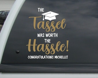 The Tassel was worth the hassle with Graduation Cap stickers Wall Decals Car Decal Senior Graduate gift laptop sticker water bottle windows