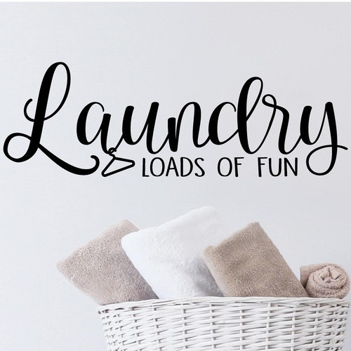 Laundry Room Decal the Laundry Room Loads of Fun Wall Vinyl Etsy