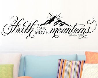 May include: Black and white wall decal with the text "Faith can move mountains - Matthew 17:20". The decal features a stylized mountain range with a sun rising behind it.