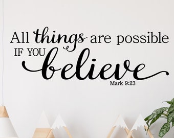 All Things are Possible if You Believe Mark 9:23 - Self Adhesive Decals Vinyl Lettering Wall Decal Sticker Scripture Decor Bible Decals