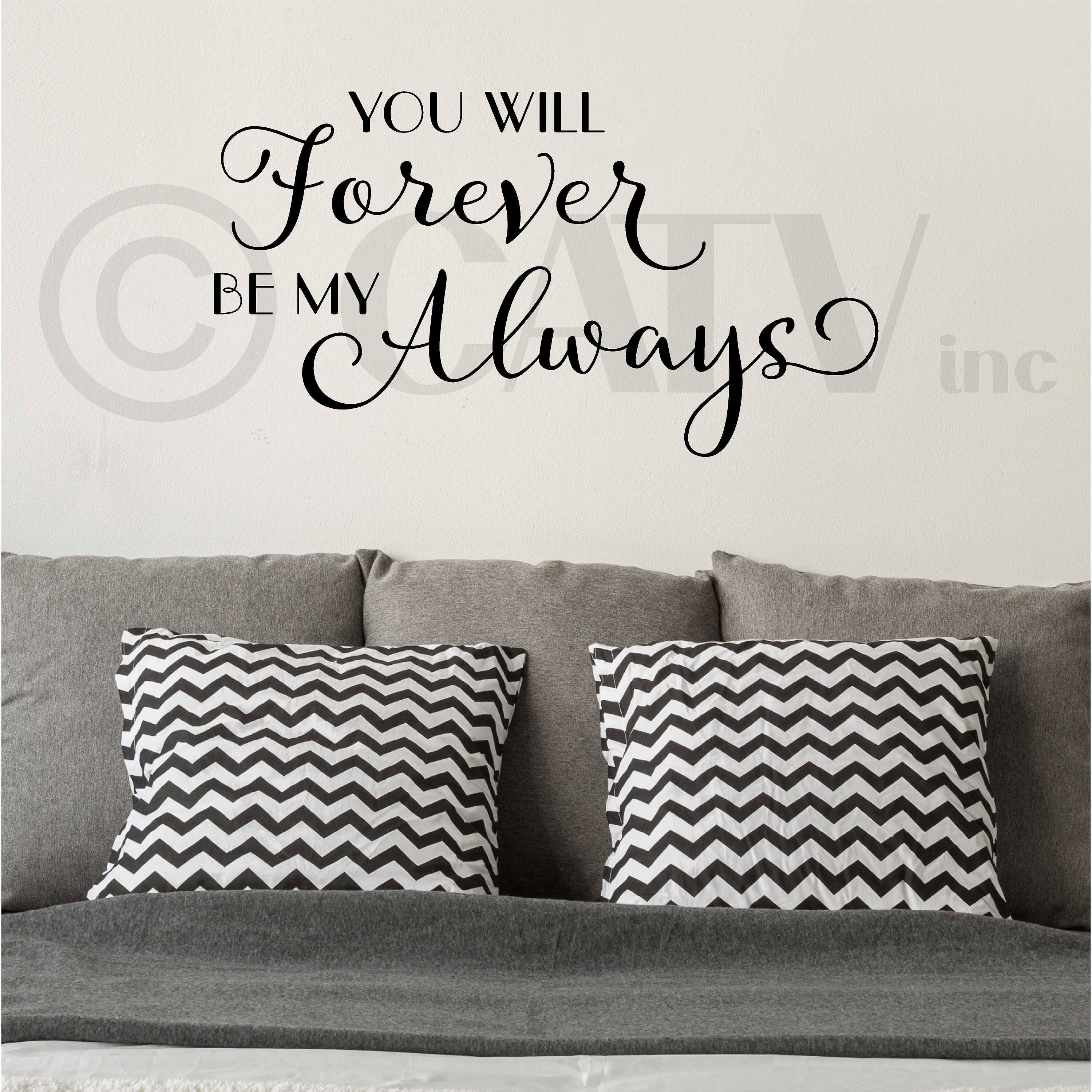 You Will Forever Be My Always Customizable Wall Decal Vinyl Lettering ...