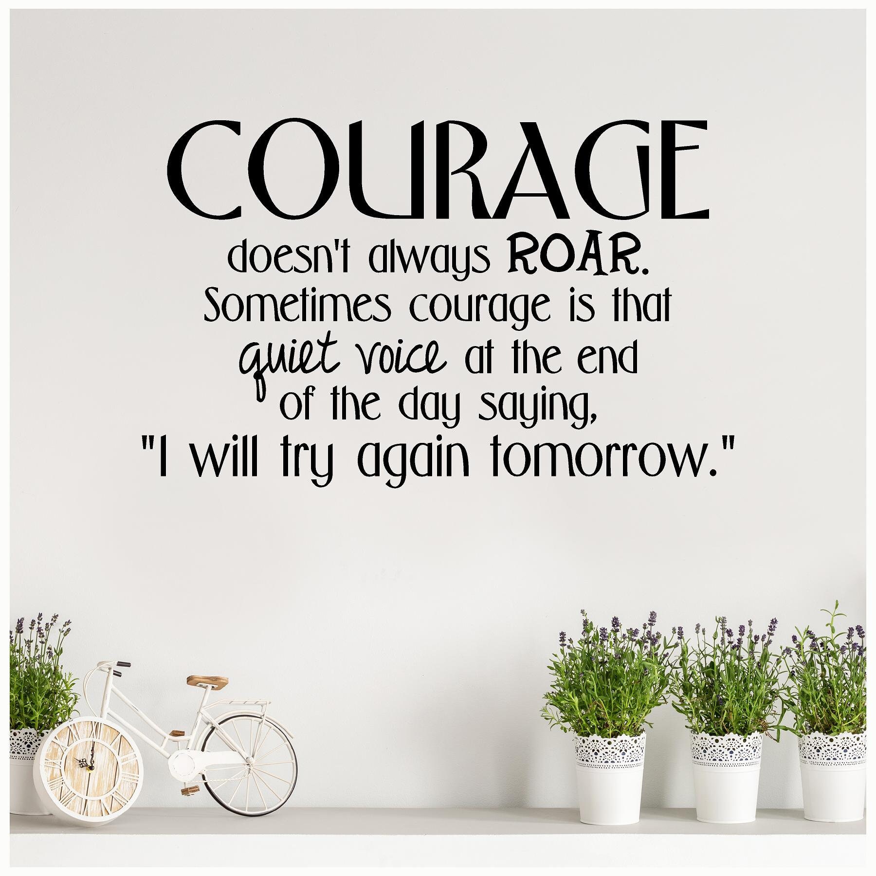 Courage doesn't always roar. Sometimes courage is that | Etsy