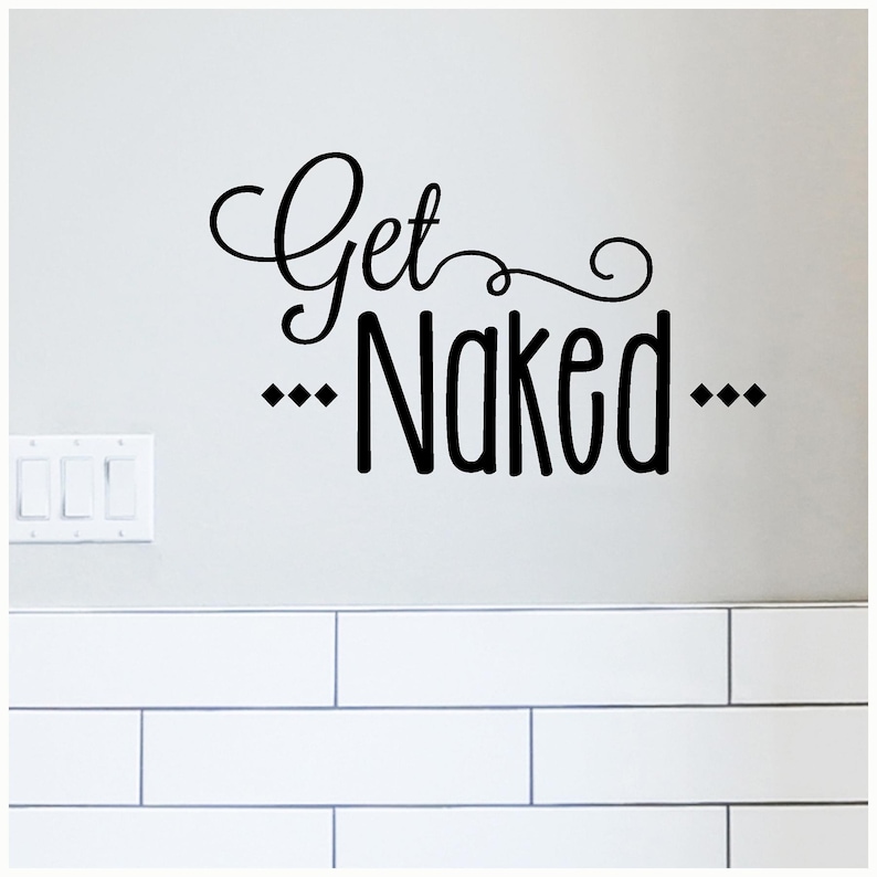 Get Naked Wall Saying Vinyl Lettering Etsy Get Naked Wall Saying Vinyl Lettering Etsy