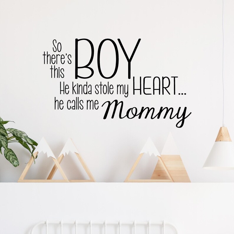 So There's This Boy He Kinda Stole My Heart He Calls Me Mommy vinyl lettering wall decal sticker self adhesive decals image 1