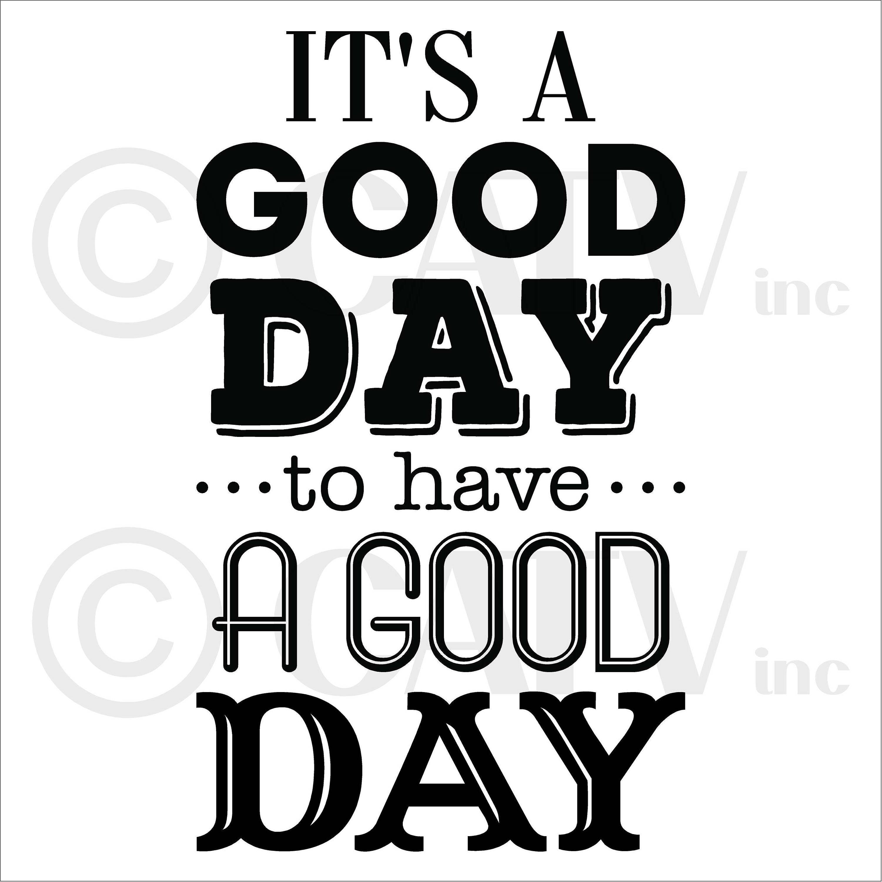 It's a Good Day to Have a Good Day Self Adhesive Vinyl Etsy