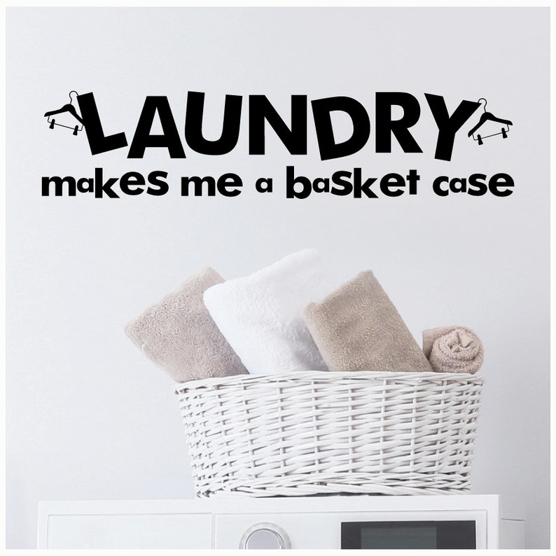 Laundry Makes Me A Basket Case Vinyl Lettering Wall
