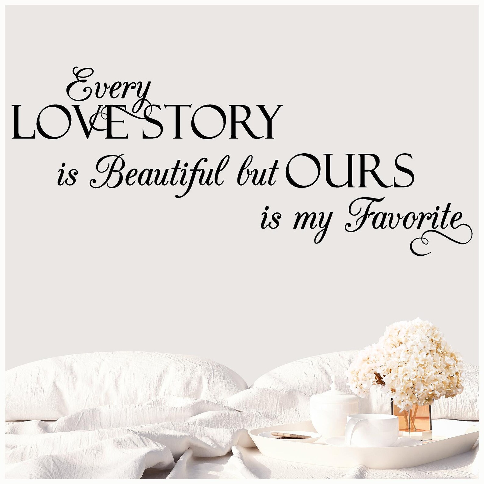 Every Love Story is Beautiful but Ours is My Favorite Vinyl Lettering ...