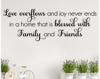 Love Overflows and Joy Never Ends in a Home That is Blessed with Family and Friends Vinyl Lettering Wall Decal Sticker