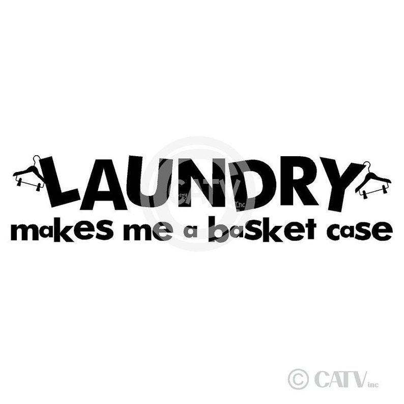 Laundry Makes Me A Basket Case Vinyl Lettering Wall Sayings Etsy