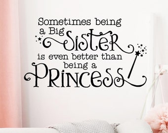 Sometimes Being A Big Sister is even better than being a Princess wall decal kids decals vinyl lettering sticker