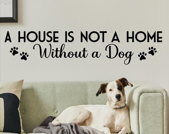 A House is not a Home Without a Dog Wall Decal with Paw Prints Vinyl Lettering Wall Decals Pet Quote Dog Sign Sticker