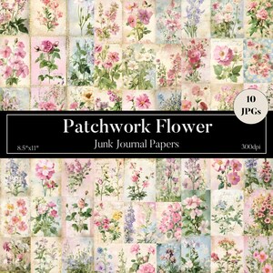 May include: A collage of floral junk journal papers. Each paper features a different vintage-style botanical illustration in shades of pink, purple, and green. The text "Patchwork Flower" is displayed on a black banner, along with the dimensions 8.5"x11".