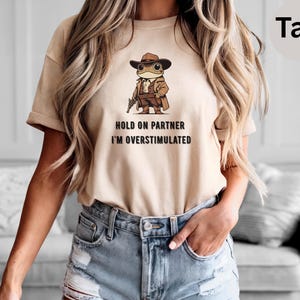 Hold On Partner I'm Overstimulated Cowboy Frog Funny Meme Sweatshirt,  Funny Gifts for Friend, Frog FUN041,Funny Frog Western Cowboy Gift