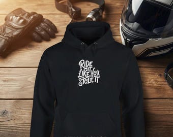 Sudadera con capucha de motociclista "Condúcela como si la hubieras robado" | Sudadera con capucha de motociclista | Regalo para motociclistas y aficionados a las motos de calle / Regalo