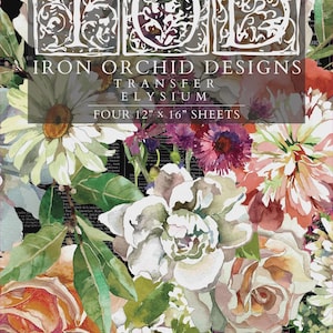 May include: A floral design transfer sheet set with the text "IRON ORCHID DESIGNS TRANSFER ELYSIUM FOUR 12" x 16" SHEETS". The image features a watercolor design of various flowers in shades of white, pink, orange, and purple against a black background.