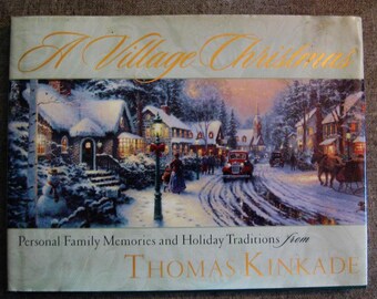 Thomas Kinkade - A Village Christmas - Hardcover Book with Dust Jacket - Text and Art - 111 Pages - Beautiful Illustrations