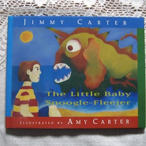 SIGNED Jimmy Carter Book - The Little Baby Snoogle-Fleejer - 1995 Hardcover Book with Dust Jacket - Illus. by Amy Carter - Perfect Condition