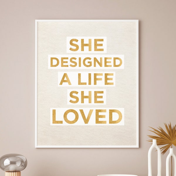 She Designed a Life She Loved | Wall Art | Wall Decor | Art Print | Quote Print | Wall Art for Office | Wall Art Print