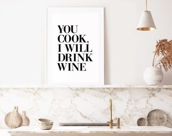 Kitchen Wall Art Print | You Cook, I Will Drink Wine Print | Wino | Wine Art | Wall Decor | Happy Hour | Bar Cart | Bar Sign | Kitchen Art