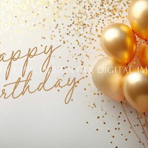 May include: Happy Birthday written in gold script on a white background with gold confetti. A cluster of gold balloons are in the upper right corner of the image.