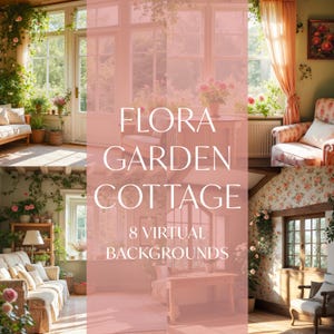 May include: Eight virtual backgrounds featuring a cottage with floral decor, including a sunlit living room with a couch, a window with a view of a garden, and a floral wallpapered room with a window.