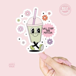 Will Stop for Matcha Sticker | Girly Pink Aesthetic Matcha Lovers Vinyl Sticker | Waterproof Hydroflask Kindle Laptop Decal Sticker