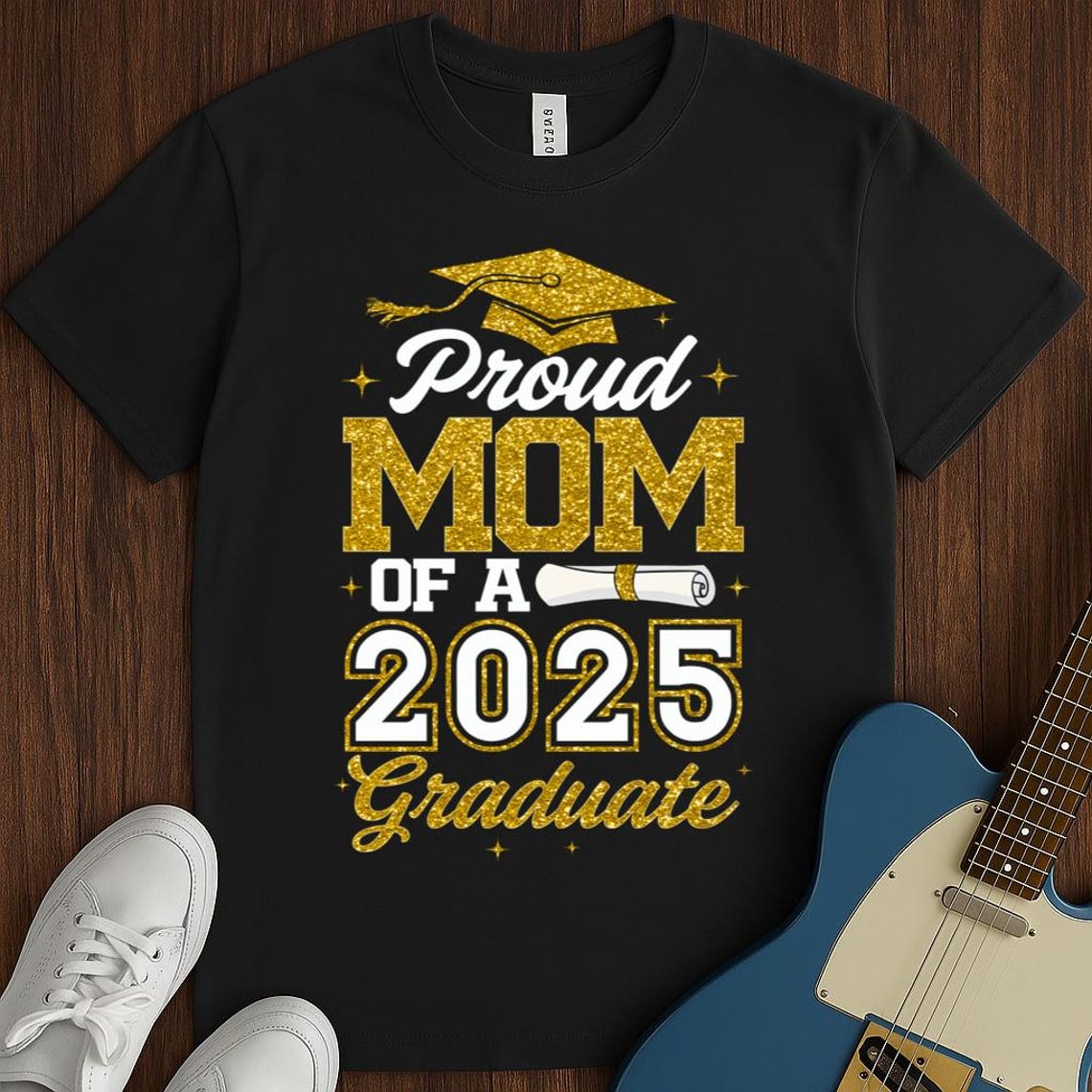 Proud Mom of A Class of 2025 Graduate 2025 Senior Mom Tshirt,graduation ...