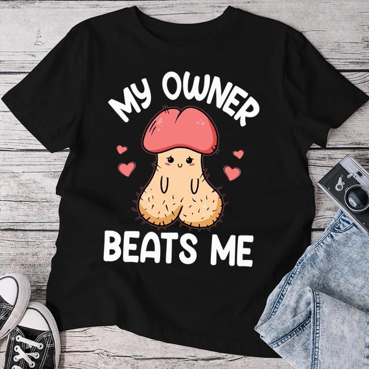 Embarrassing Adult Humor Inappropriate My Owner Beats Me Shirt