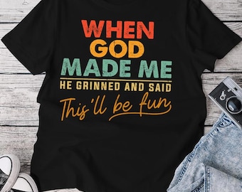 When God Made Me He Said This'll Be Fun Religious Christian Shirt, Funny Quote Inspirational Shirt, Retro Christian Mom Shirt, God Shirt