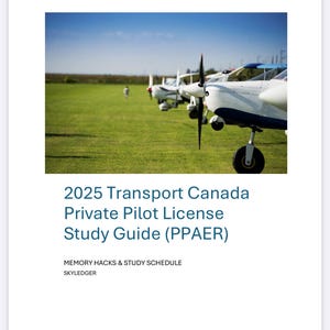 May include: A study guide for the 2025 Transport Canada Private Pilot License (PPAER). The guide includes memory hacks and a study schedule. The cover features a row of white airplanes on a grassy field.