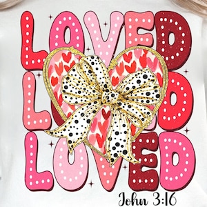 Loved John 3:16 Png, Christian Valentines Png, Retro Valentine Shirt Design, Bible Verse Png, Jesus valentine png, Valentine coquette png