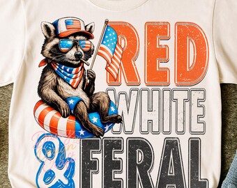 Red White And Feral png, Funny USA Shirt, Funny Raccoon Shirt , 4th Of July Digital Download, Feral PNG, Hotdog Raccoon png, Merica png