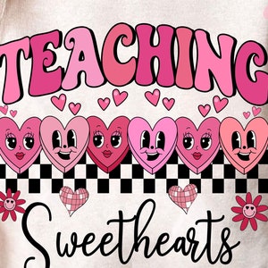 Teaching Sweethearts Png, Valentine Png, Valentine Sublimation Design, Teacher Valentine, Valentines Shirt Png, Love Png, Teacher Gift