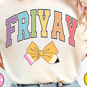 May include: A white t-shirt with the word "FRIYAY" in rainbow colors. The word is in a varsity style font. A yellow bow with a pencil eraser is below the word.