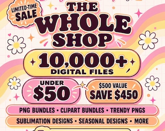 May include: A digital graphic advertisement for Daisy Design Craft featuring the text The Whole Shop, 10,000+ Digital Files, Under $50, $500 Value Save $450, PNG Bundles, Clipart Bundles, Trendy PNGs, Sublimation Designs, Seasonal Designs, and Instant Google Drive Access.