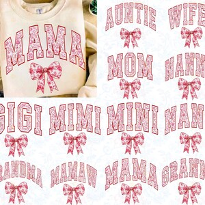 May include: A digital download of 10 different designs featuring floral patterned text with a bow. The text includes "Mama", "Auntie", "Wifey", "Mom", "Nanny", "Gigi", "Mimi", "Mini", "Nana", "Grandma", "Mamaw", "Mama", and "Granny".