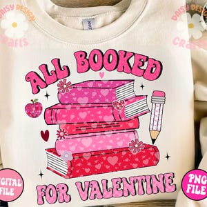 May include: A pink and red graphic design with the text "All Booked for Valentine" in a retro font. The design features a stack of books with hearts and flowers on them, and a pencil with hearts on it.