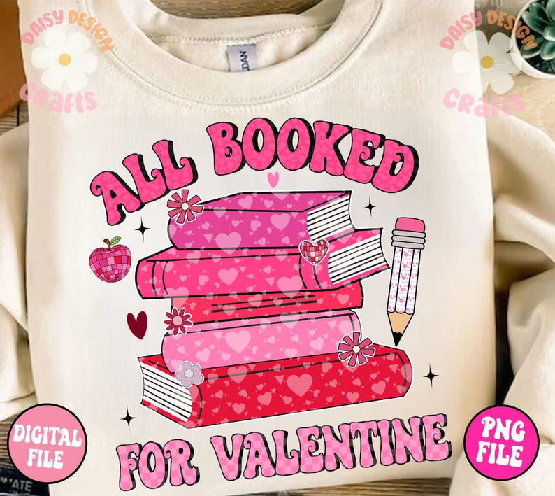 May include: A pink and red graphic design with the text "All Booked for Valentine" in a retro font. The design features a stack of books with hearts and flowers on them, and a pencil with hearts on it.