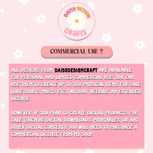 May include: A pink and white graphic with a daisy design and the text "Daisy Design Crafts" and "Commercial Use?"  The text explains that designs are available for personal and limited commercial use, up to 100 physical items for sale, without needing an extended license.  It also states that a commercial license is needed for digital products.