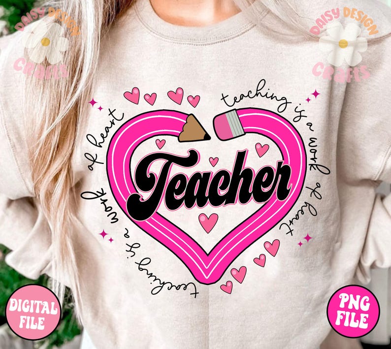 May include: A pink heart with a pencil outline and the word "Teacher" in a retro font. The text "Teaching is a work of heart" is written around the heart.