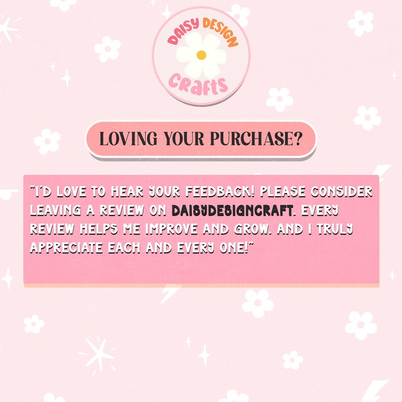 May include: Pink background with white flower and star accents. The image includes a logo with the text "Daisy Design Crafts" and a message asking for feedback on a purchase.