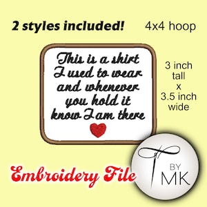 Puede incluir: Diseño de archivo de bordado para un parche de 7,6 cm de alto por 8,9 cm de ancho que dice "This is a shirt I used to wear and whenever you hold it know I am there" con un corazón rojo. El diseño es para un aro de 4x4.