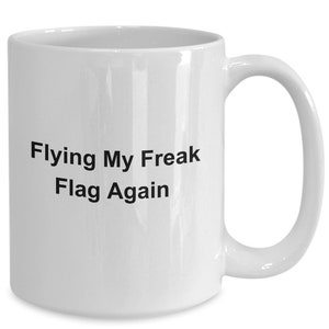 Flying my freak flag again coffee mug, cup, freak