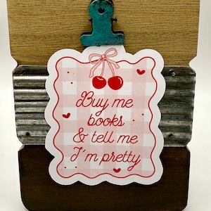 Buy me books & tell me I’m pretty sticker