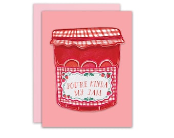 You're Kinda My Jam- Anniversary / Everyday Blank Greeting Card